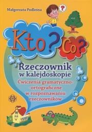 Kto? Co? Rzeczownik w kalejdoskopie. Autor: Podleśna Małgorzata. Dadada.pl Okładka książki Kto? Co? Rzeczownik w kalejdoskopie