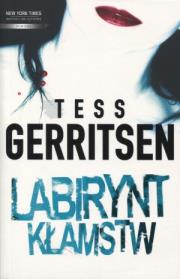Labirynt kłamstw - Tess Gerritsen. Autor: Tess Gerritsen. Dadada.pl Okładka książki Labirynt kłamstw - Tess Gerritsen