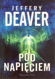 Lincoln Rhyme 9. Pod napięciem - Jeffery Deaver. Autor: Deaver Jeffery. Dadada.pl Okładka książki Lincoln Rhyme 9. Pod napięciem - Jeffery Deaver