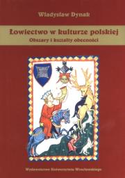 Łowiectwo w kulturze polskiej. Autor: Dynak Władysław. Dadada.pl Okładka książki Łowiectwo w kulturze polskiej