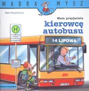 Mądra mysz - Mam przyjaciela kierowcę autobusu. Autor: Ralf Butschkow. Dadada.pl Okładka książki Mądra mysz - Mam przyjaciela kierowcę autobusu