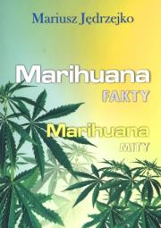 Marihuana Fakty Marihuana Mity. Autor: Jędrzejko Mariusz. Dadada.pl Okładka książki Marihuana Fakty Marihuana Mity
