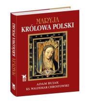Maryja Królowa Polski. Autor: ks. Waldemar Chrostowski (oprac.). Dadada.pl Okładka książki Maryja Królowa Polski