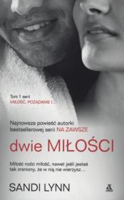 Okładka książki Miłość pożądanie i... Tom 1 Dwie miłości