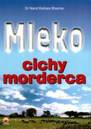 Mleko. Cichy morderca. Autor: Nand Kishare Sharma. Dadada.pl Okładka książki Mleko. Cichy morderca