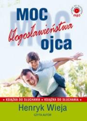 Moc błogosławieństwa ojca - Audiobook. Autor: Wieja Henryk. Dadada.pl Okładka książki Moc błogosławieństwa ojca - Audiobook