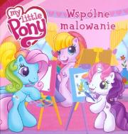 Mój kucyk Pony - Wspólne malowanie tw. Autor: Barbara Galińska. Dadada.pl Okładka książki Mój kucyk Pony - Wspólne malowanie tw
