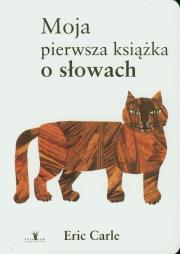 Moja pierwsza książka o słowach. Autor: Carle Eric. Dadada.pl Okładka książki Moja pierwsza książka o słowach