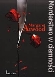 Morderstwo w ciemności. Autor: Atwood Margaret. Dadada.pl Okładka książki Morderstwo w ciemności