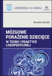 Mózgowe porażenie dziecięce w teorii i praktyce logopedycznej. Autor: Mirosław Michalik. Dadada.pl Okładka książki Mózgowe porażenie dziecięce w teorii i praktyce logopedycznej