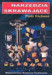 Narzędzia skrawające. Autor: Cichosz Piotr. Dadada.pl Okładka książki Narzędzia skrawające