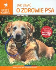 Nasze zwierzęta. Jak dbać o zdrowie psa. Autor: Dobrzyński Artur. Dadada.pl Okładka książki Nasze zwierzęta. Jak dbać o zdrowie psa