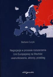 Okładka książki Negocjacje w procesie rozszerzania Unii Europejskiej na Wschód: uwarunkowania, aktorzy, przebieg