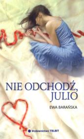 Nie odchodź Julio. Autor: Barańska Ewa. Dadada.pl Okładka książki Nie odchodź Julio
