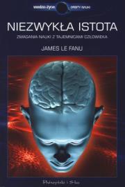 Okładka książki Niezwykła istota Zmagania nauki z tajemnicami człowieka