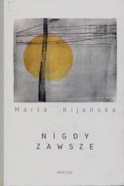 Nigdy zawsze. Autor: Kijańska Marta. Dadada.pl Okładka książki Nigdy zawsze