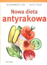 Nowa dieta antyrakowa. Autor: Johannes F. Coy, Maren Franz. Dadada.pl Okładka książki Nowa dieta antyrakowa
