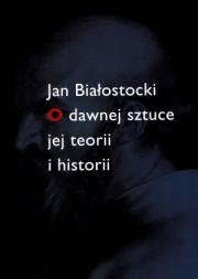 Okładka książki O dawnej sztuce jej teorii i historii