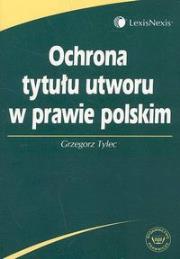 Okładka książki Ochrona tytułu utworu w prawie polskim