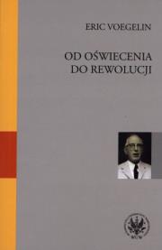 Od oświecenia do rewolucji. Autor: Eric Voegelin. Dadada.pl Okładka książki Od oświecenia do rewolucji