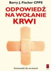 Odpowiedź na wołanie krwi Chrystusa. Autor: Fischer Barry J.. Dadada.pl Okładka książki Odpowiedź na wołanie krwi Chrystusa