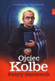 Okładka książki Ojciec Kolbe. Święty męczennik