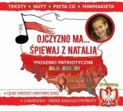 Ojczyzno ma... Śpiewaj z Natalią. Autor:   Praca zbiorowa. Dadada.pl Okładka książki Ojczyzno ma... Śpiewaj z Natalią