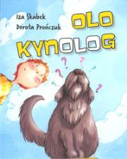 Olo Kynolog. Autor: Skabek Izabela, Prończuk Dorota. Dadada.pl Okładka książki Olo Kynolog