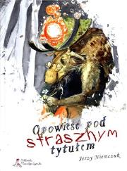 Opowieść pod strasznym tytułem. Autor: Jerzy Niemczuk. Dadada.pl Okładka książki Opowieść pod strasznym tytułem