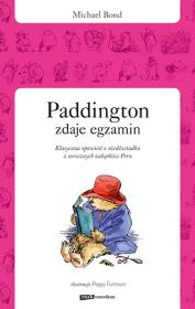 Paddington zdaje egzamin. Autor: Bond Michael. Dadada.pl Okładka książki Paddington zdaje egzamin