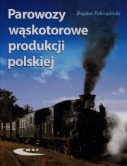 Parowozy wąskotorowe produkcji polskiej. Autor: Bogdan Pokropiński. Dadada.pl Okładka książki Parowozy wąskotorowe produkcji polskiej