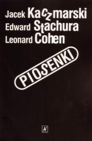 Piosenki. Autor: Kaczmarski Jacek, Stachura Edward, Cohen Leonard. Dadada.pl Okładka książki Piosenki