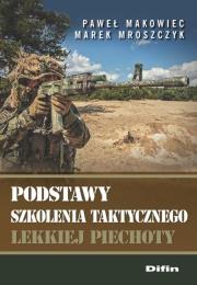 Podstawy szkolenia taktycznego lekkiej piechoty. Autor: Makowiec Paweł, Marek Mroszczyk. Dadada.pl Okładka książki Podstawy szkolenia taktycznego lekkiej piechoty