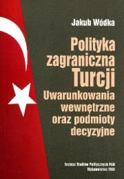 Polityka zagraniczna Turcji. Autor: Wódka Jakub. Dadada.pl Okładka książki Polityka zagraniczna Turcji