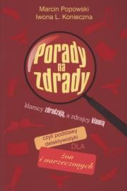 Porady na zdrady. Kłamcy zdradzają, a zdrajcy.... Autor: Popowski Marcin, Konieczna Iwona L.. Dadada.pl Okładka książki Porady na zdrady. Kłamcy zdradzają, a zdrajcy...