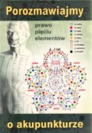 Okładka książki Porozmawiajmy o akupunkturze. Prawo pięciu elementów
