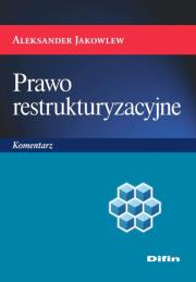Prawo restrukturyzacyjne. Autor: Jakowlew Aleksander. Dadada.pl Okładka książki Prawo restrukturyzacyjne