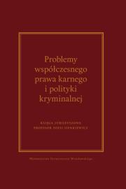 Opakowanie Problemy współczesnego prawa karnego i polityki kryminalnej. Księga jubileuszowa Profesor Zofii Sien