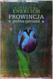Prowincja pełna gwiazd. Autor: Katarzyna Enerlich. Dadada.pl Okładka książki Prowincja pełna gwiazd