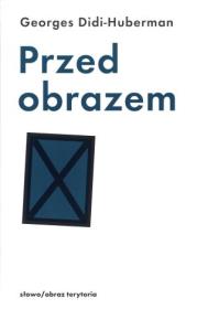 Przed obrazem. Autor: Didi-Huberman Georges. Dadada.pl Okładka książki Przed obrazem