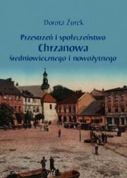 Okładka książki Przestrzeń i społeczeństwo Chrzanowa średniowiecznego i nowożytnego