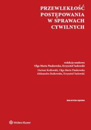 Przewlekłość postępowania w sprawach cywilnych. Autor: Kotłowski Dariusz, Piaskowska Olga Maria, Rutkowska Aleksandra, Sadowski Krzysztof. Dadada.pl Okładka książki Przewlekłość postępowania w sprawach cywilnych