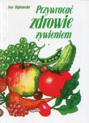 Przywracać zdrowie żywieniem. Autor: Ewa Dąbrowska. Dadada.pl Okładka książki Przywracać zdrowie żywieniem