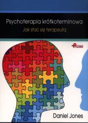 Psychoterapia krótkoterminowa. Autor: Jones Daniel. Dadada.pl Okładka książki Psychoterapia krótkoterminowa