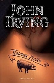 Ratować Prośka. Autor: John Irving. Dadada.pl Okładka książki Ratować Prośka