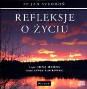 Refleksje o życiu - Audiobook. Autor: Szkodoń Jan. Dadada.pl Okładka książki Refleksje o życiu - Audiobook