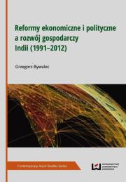 Okładka książki Reformy ekonomiczne i polityczne a rozwój gospodarczy Indii 1991-2012