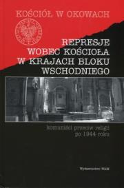 Okładka książki Represje wobec kościoła w krajach bloku wschodnieg