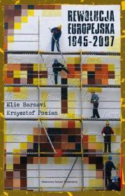 Rewolucja  europejska 1945-2007. Autor: Barnavi Elie, Pomian Krzysztof. Dadada.pl Okładka książki Rewolucja  europejska 1945-2007