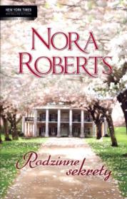 Rodzinne sekrety - Nora Roberts. Autor: Nora Roberts. Dadada.pl Okładka książki Rodzinne sekrety - Nora Roberts